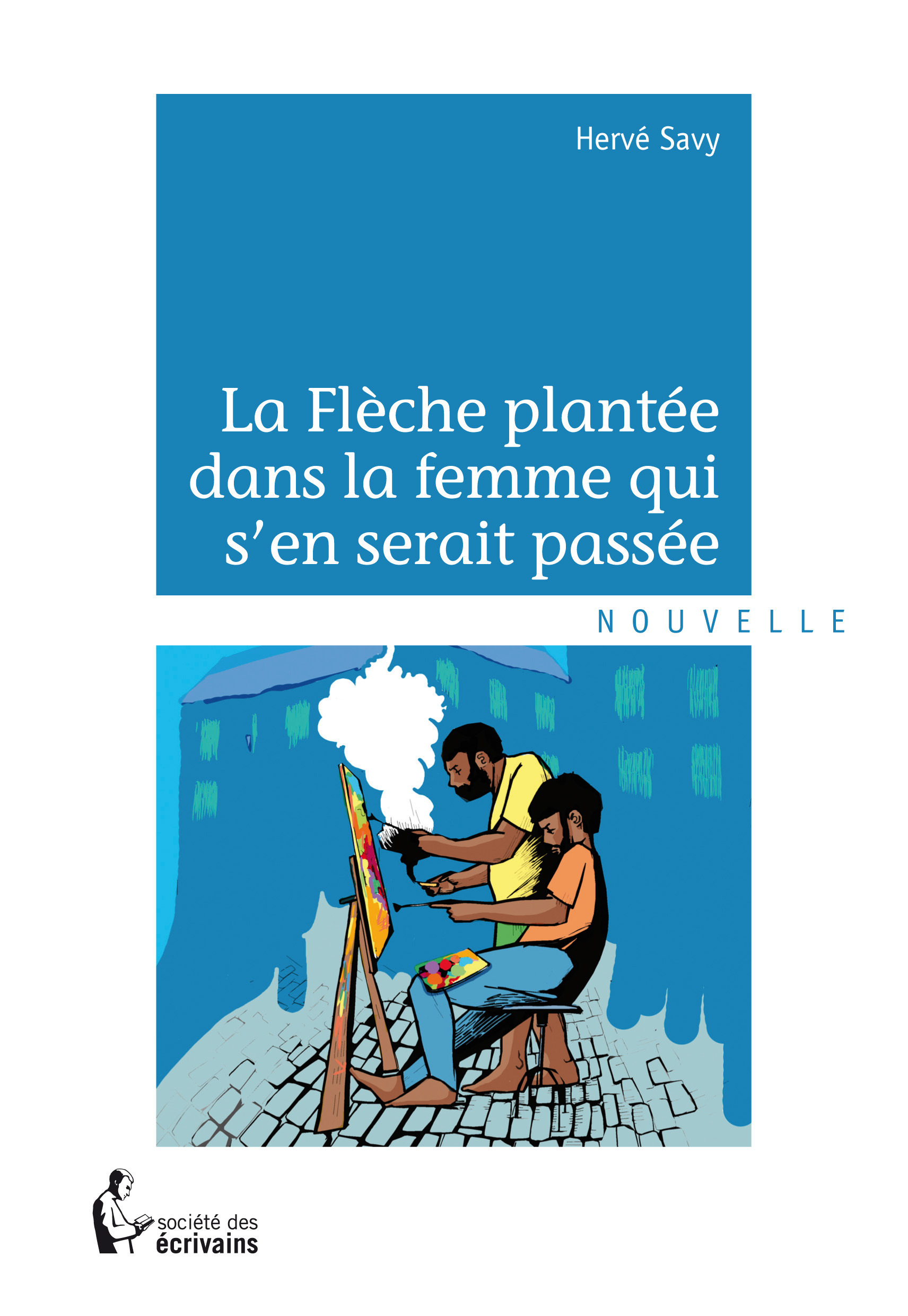 ebook cover of La Flèche plantée dans la femme qui s'en serait passée, by Hervé Savy