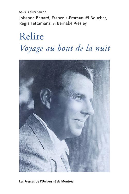 Couverture ebook de Relire Voyage au bout de la nuit, de Benard/Boucher, Johanne Bénard, François-Emmanuël Boucher, Régis Tettamanzi, Bernabé Wesley