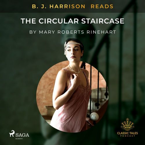 audiobook cover of B. J. Harrison Reads The Circular Staircase, by Mary Roberts Rinehart