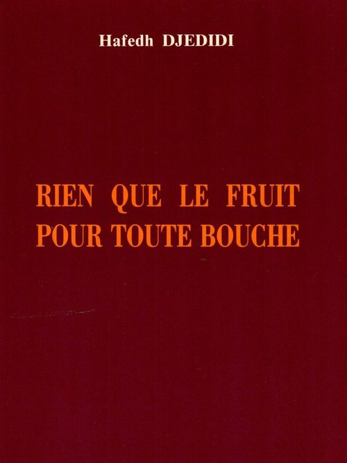 ebook cover of Rien que le fruit pour toute bouche, by Hafedh Djedidi