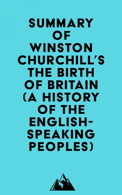 Couverture ebook de Summary of Winston Churchill's The Birth of Britain (A History of the English-Speaking Peoples), de Everest Media