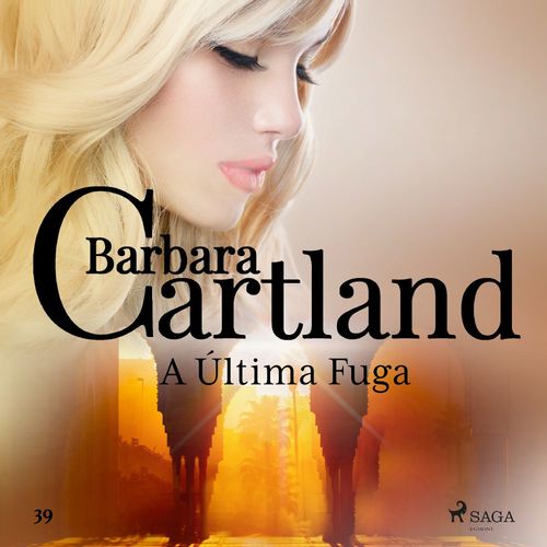 Couverture audiobook de A Ultima Fuga (A Eterna Coleção de Barbara Cartland 39), de Barbara Cartland