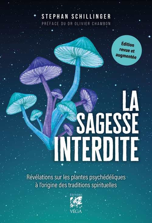 Couverture ebook de La Sagesse interdite - Révélations sur les plantes psychédéliques à l'origine des traditions spirituelles - Edition revue et augmentée, de Stephan Schillinger