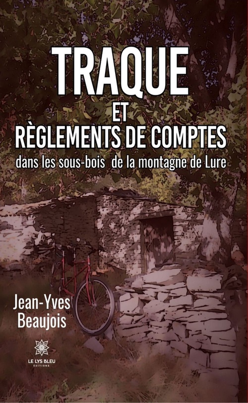 Couverture ebook de Traque et règlements de comptes dans les sous-bois de la montagne de Lure, de Jean-yves Beaujois