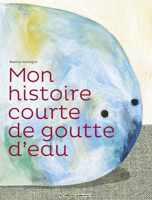 ebook cover of Mon histoire courte de goutte d'eau, by Beatrice Alemagna
