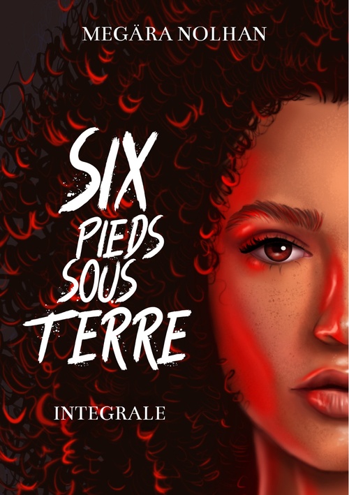 ebook cover of Six Pieds Sous Terre - Intégrale, by Nolhan Megara