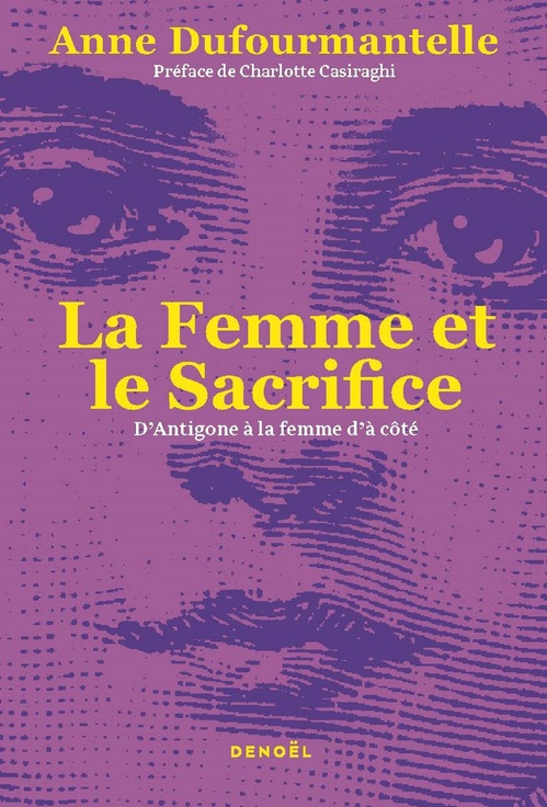 ebook cover of La Femme et le Sacrifice : D'Antigone à la femme d'à côté, by Anne Dufourmantelle