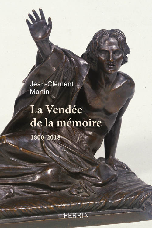 ebook cover of La Vendée de la mémoire - 1800-2018, by Jean-Clément Martin