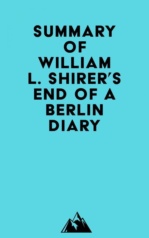 Couverture ebook de Summary of William L. Shirer's End of a Berlin Diary, de Everest Media