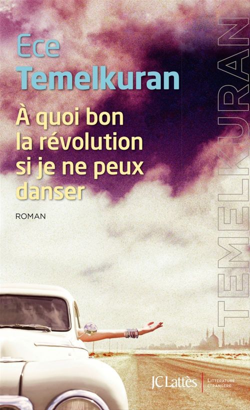 Couverture ebook de À quoi bon la révolution si je ne peux danser, de Ece Temelkuran