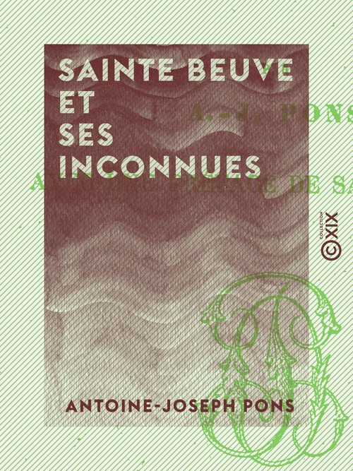ebook cover of Sainte Beuve et ses inconnues, by Antoine-Joseph Pons, Charles-Augustin Sainte-Beuve