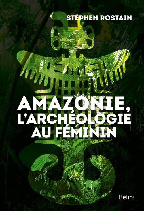 ebook cover of Amazonie, l'archéologie au féminin, by Stéphen Rostain