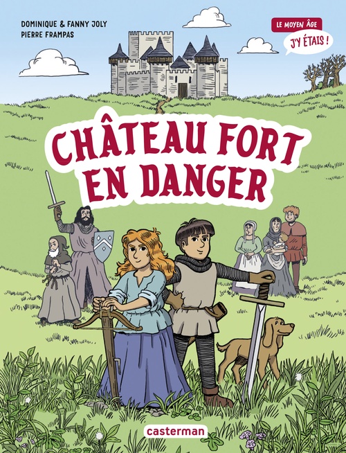 ebook cover of Le moyen âge, j'y étais (Tome 1) - Château fort en danger, by Dominique Joly, Fanny Joly, Pierre Frampas