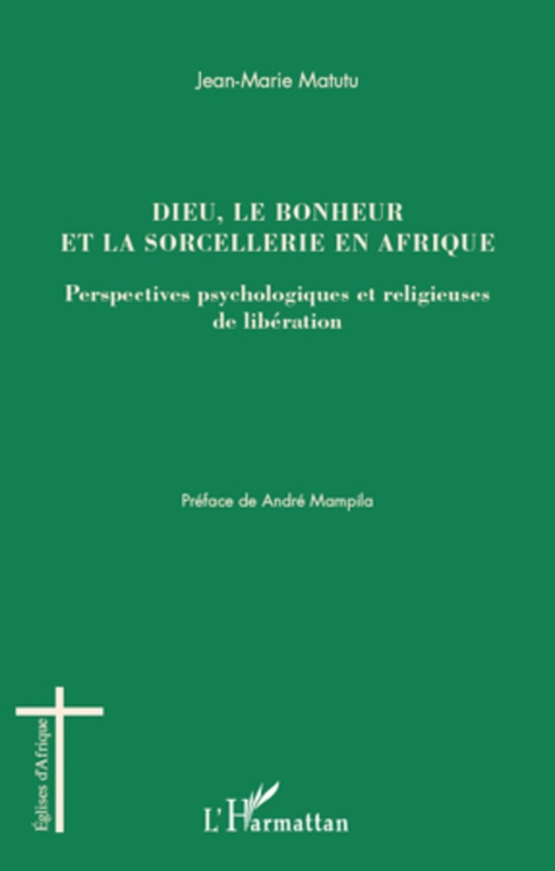 ebook cover of Dieu, le bonheur et la sorcellerie en Afrique, by Jean-Marie Matutu