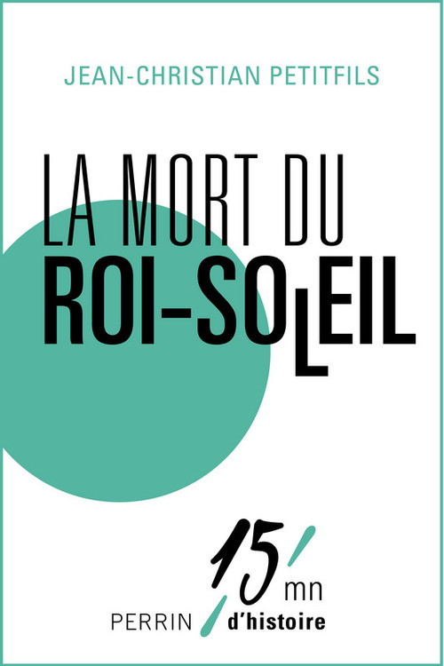 ebook cover of La mort du Roi Soleil, by Jean-Christian Petitfils