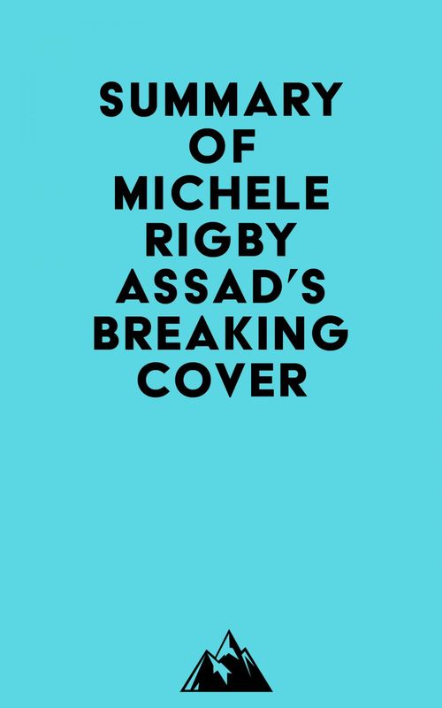 Couverture ebook de Summary of Michele Rigby Assad's Breaking Cover, de Everest Media