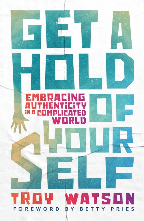 ebook cover of Get a Hold of Yourself, by Troy D. Watson