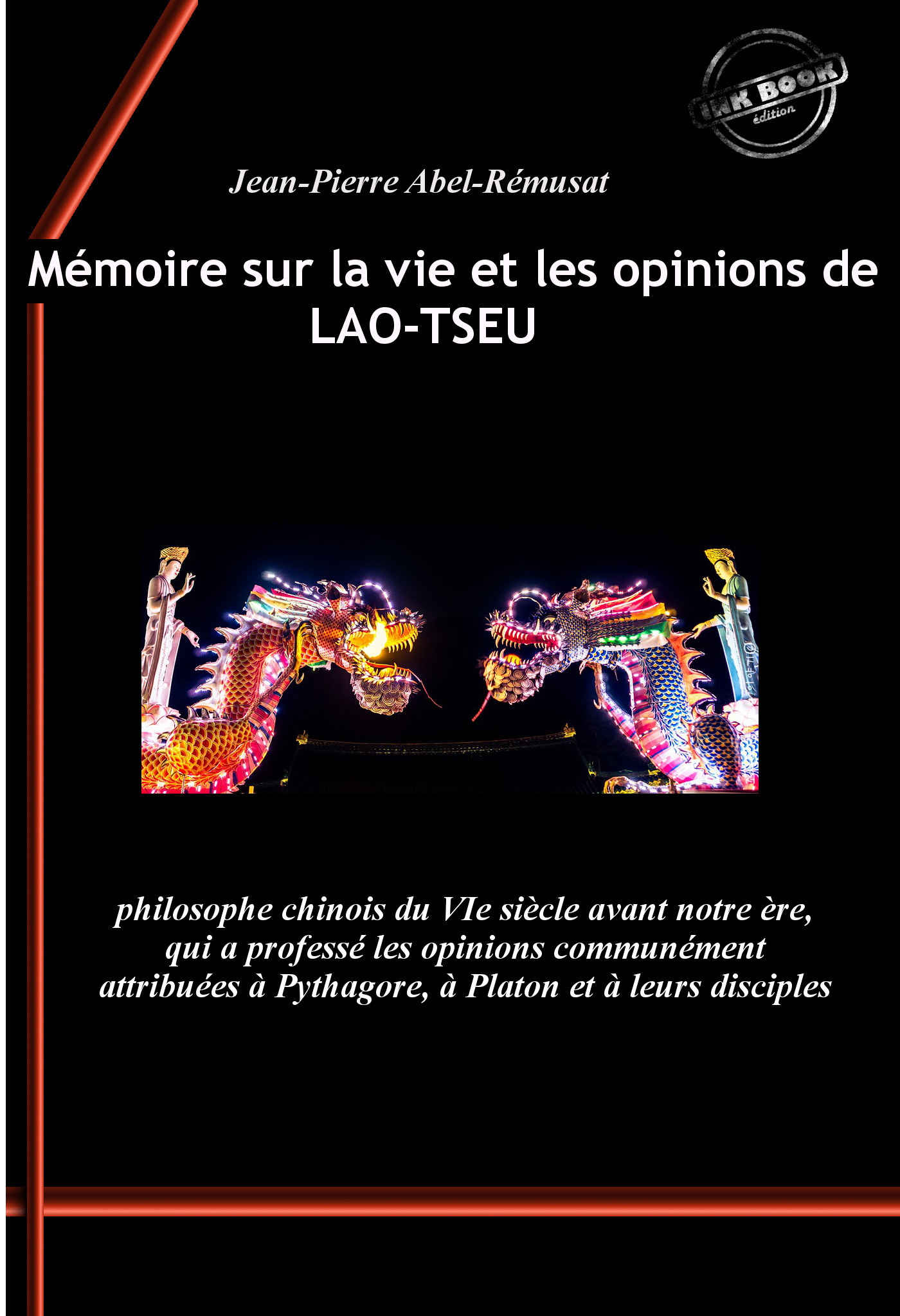 Couverture ebook de Mémoire sur la vie et les opinions de Lao-Tseu : philosophe chinois du VIe siècle avant notre ère, qui a professé les opinions communément attribuées à Pythagore, à Platon et à leurs disciples. [Nouv. éd. revue et mise à jour].