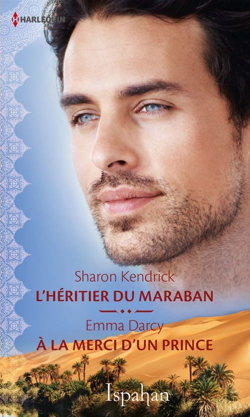 Couverture ebook de L'héritier du Maraban - A la merci d'un prince, de Emma Darcy, Sharon Kendrick
