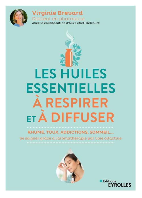ebook cover of Les huiles essentielles à respirer et à diffuser, by Virginie Brevard, Alix Lefief-Delcourt