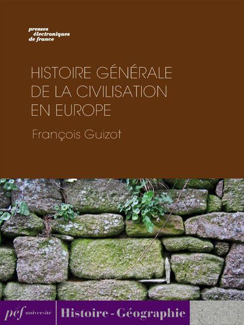 Couverture ebook de Histoire générale de la civilisation en Europe depuis la chute de l´Empire Romain jusqu´à la Révolution Française., de François Guizot