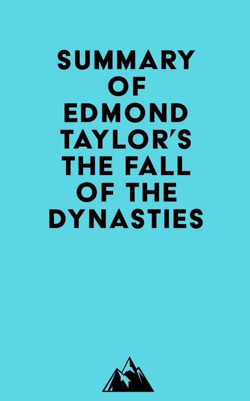 Couverture ebook de Summary of Edmond Taylor's The Fall of the Dynasties, de Everest Media