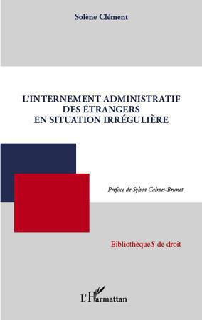 ebook cover of L'internement administratif des étrangers en situation irrégulière, by Solène Clément