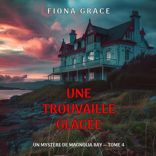 audiobook cover of Une trouvaille glacée (Un mystère de Magnolia Bay - tome 4), by Fiona Grace