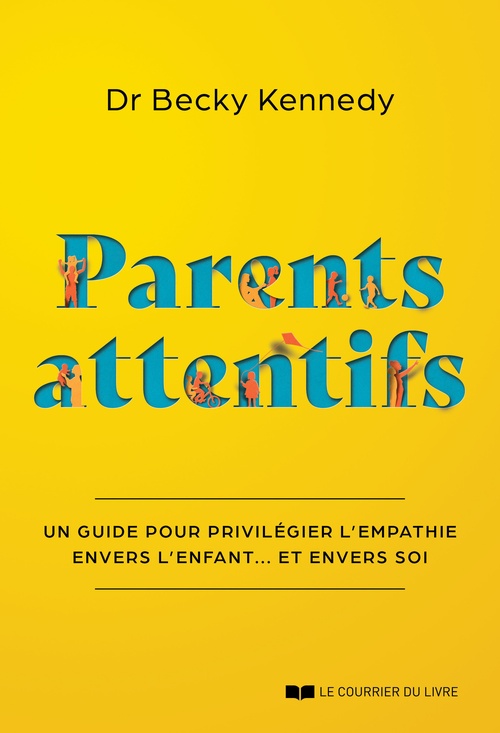 Couverture ebook de Parents attentifs - Un guide pour privilégier l'empathie envers l'enfant... Et envers soi, de Becky Kennedy