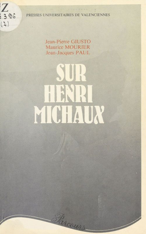 Couverture ebook de Sur Henri Michaux, de Jean-Jacques Paul, Jean-Pierre Giusto, Maurice Mourier