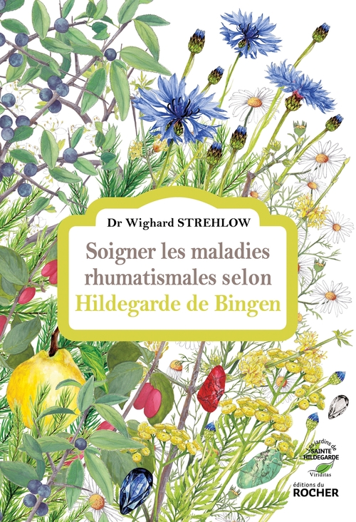 Couverture ebook de Soigner les maladies rhumatismales selon Hildegarde de Bingen, de Docteur Wighard Strehlow