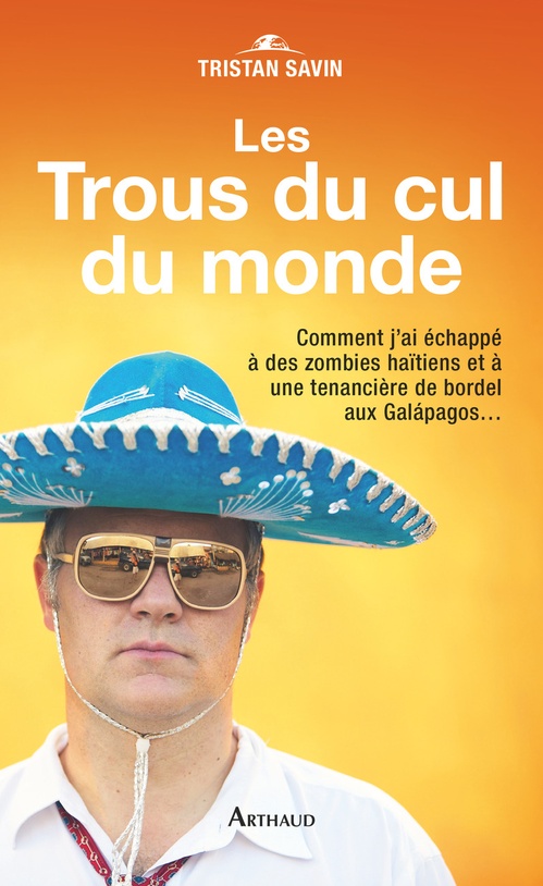 Couverture ebook de Les Trous du cul du monde, de Tristan Savin