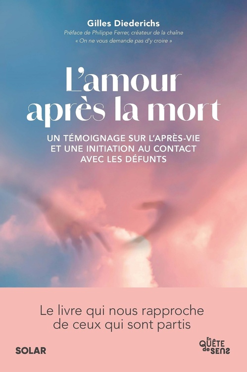 Couverture ebook de L'amour après la mort - Un témoignage sur l'après-vie et une initiation au contact avec les défunts, de Gilles Diederichs