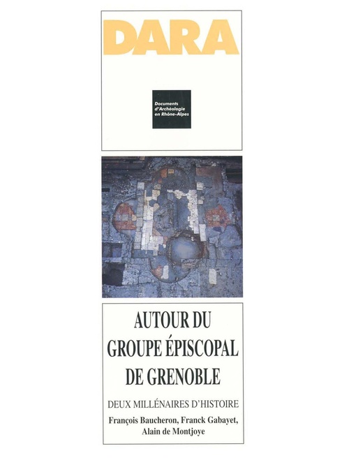 Couverture ebook de Autour du groupe épiscopal de Grenoble, de Franck Gabayet, Francois Baucheron, Alain De Montjoye