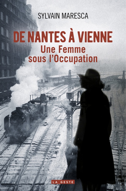 Couverture ebook de De Nantes à Vienne : Une Femme sous l´Occupation, de Sylvain Maresca