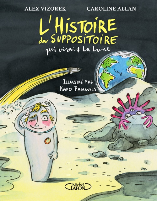 ebook cover of L'Histoire du suppositoire qui visait la lune, by Caroline Allan, Alex Vizorek, Karo Pauwels