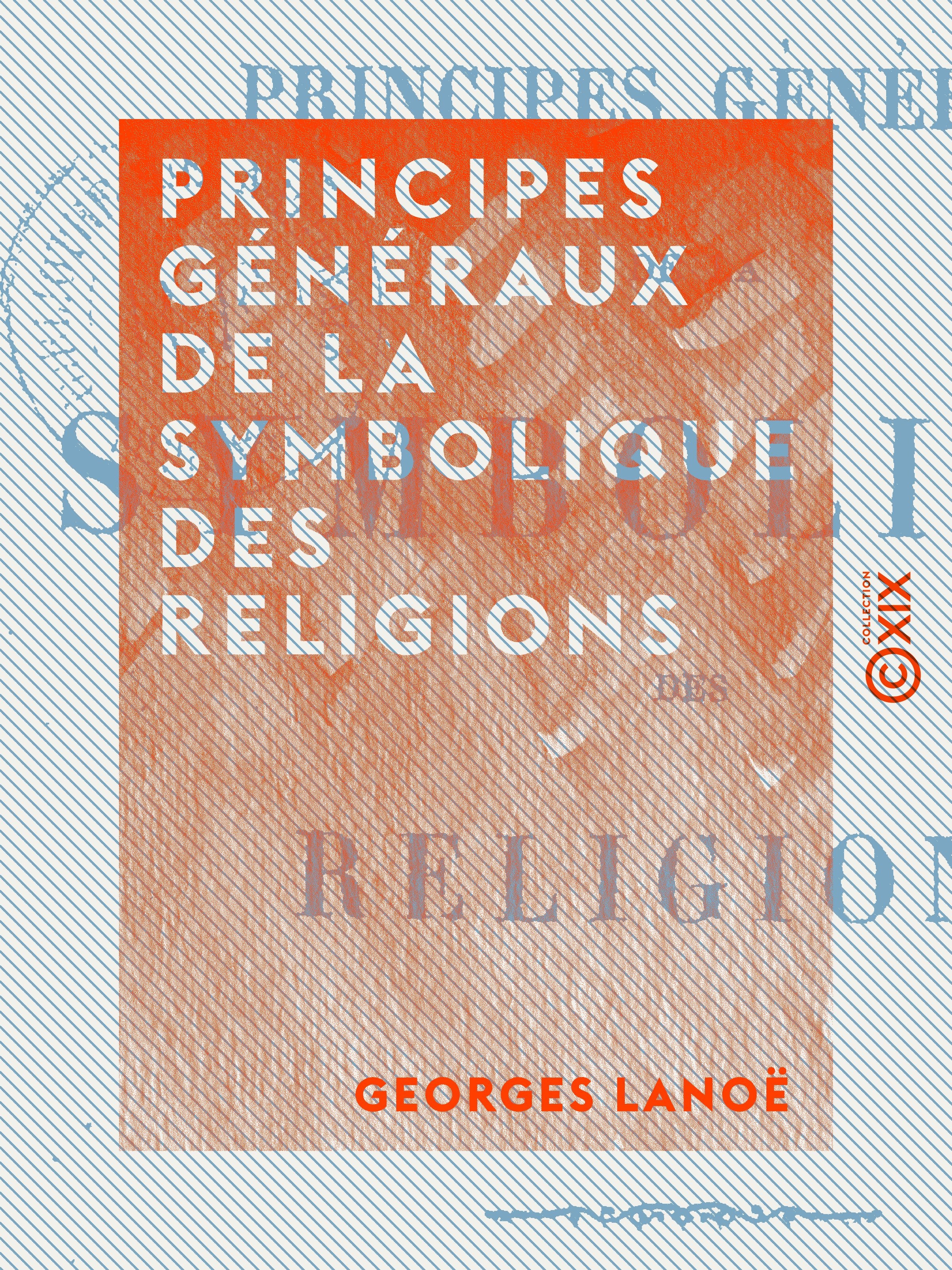 ebook cover of Principes généraux de la symbolique des religions, by Georges Lanoe