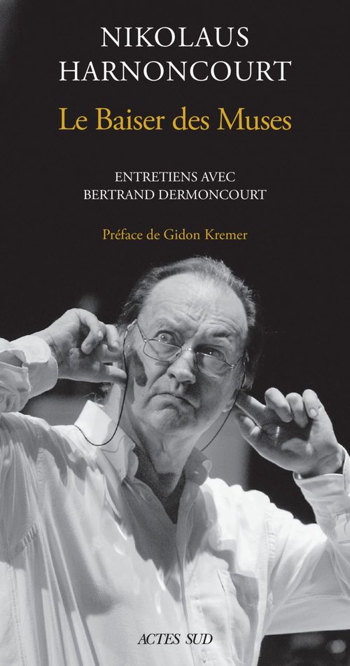 Couverture ebook de Nikolaus Harnoncourt. Le Baiser des muse, de Nikolaus Harnoncourt