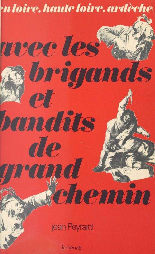 Couverture ebook de Avec les brigands et bandits de grand chemin : en Loire, Haute-Loire, Ardèche, de Jean Peyrard