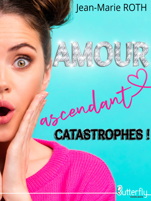 Couverture ebook de AMOUR ascendant catastrophes !, de Jean-marie Roth