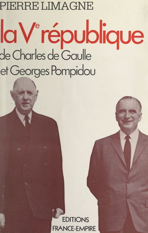 Couverture ebook de La Ve République de Charles de Gaulle et Georges Pompidou, de Pierre Limagne