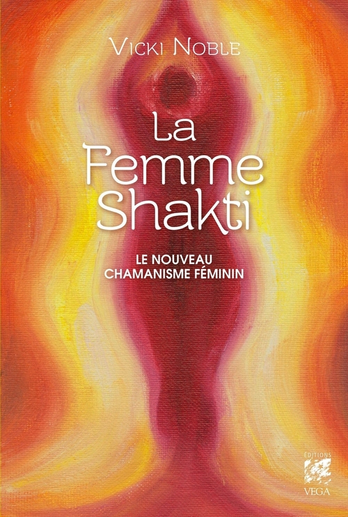 Couverture ebook de La femme Shakti - Le nouveau chamanisme féminin, de Vicki Noble