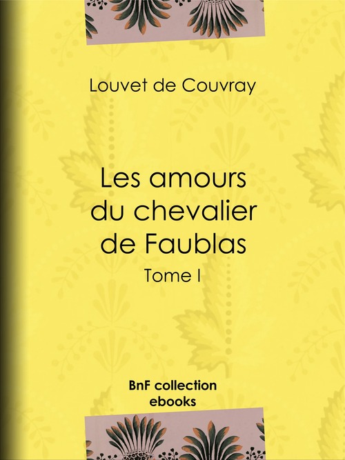 Couverture ebook de Les Amours du chevalier de Faublas, de Louvet De Couvray