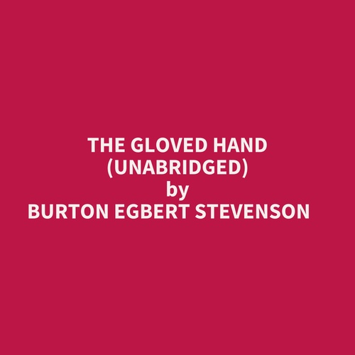 Couverture audiobook de The Gloved Hand (Unabridged), de Burton Egbert Stevenson