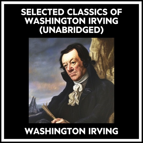 Couverture audiobook de Selected Classics Of Washington Irving (Unabridged), de Washington Irving