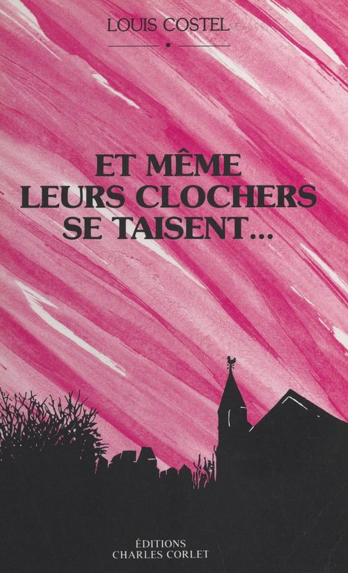 Couverture ebook de Et même leurs clochers se taisent, de Louis Costel