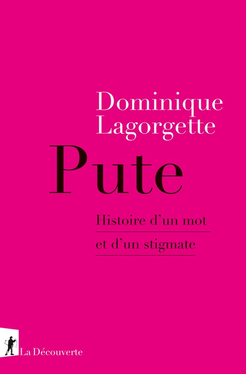 ebook cover of Pute - Histoire d'un mot et d'un stigmate, by Dominique Lagorgette