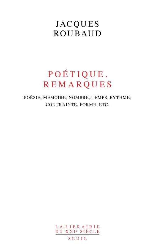 ebook cover of Poétique. Remarques. Poésie, mémoire, nombre, temps, rythme, contrainte, forme, etc., by Jacques Roubaud