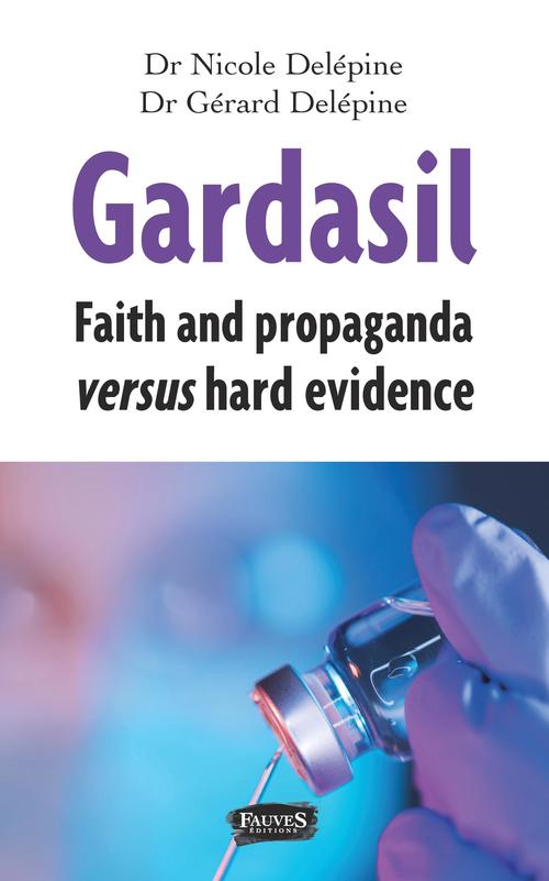 Couverture ebook de Gardasil. Faith and propaganda versus hard evidence, de Gérard Delépine, Nicole Delépine