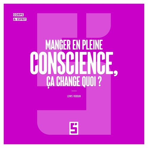 ebook cover of Manger en pleine conscience, ça change quoi ?, by Lewis Verdun